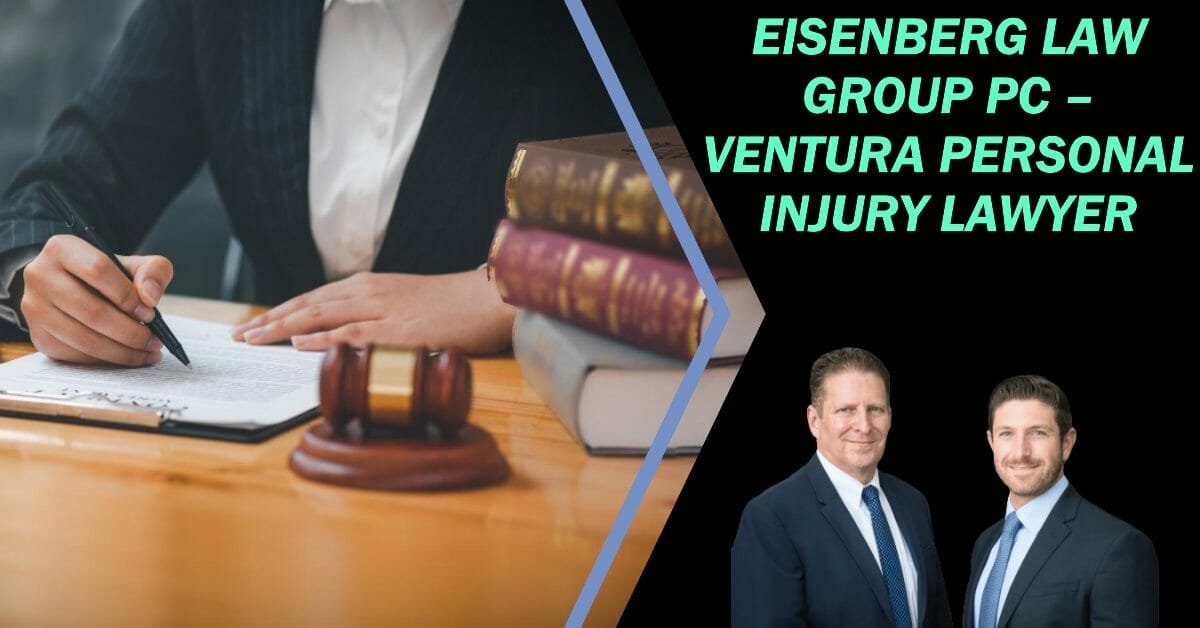 Eisenberg Law Group PC – Ventura Personal Injury Lawyer Guide
